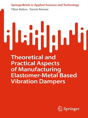 cover image of Theoretical and Practical Aspects of Manufacturing Elastomer-Metal Based Vibration Dampers